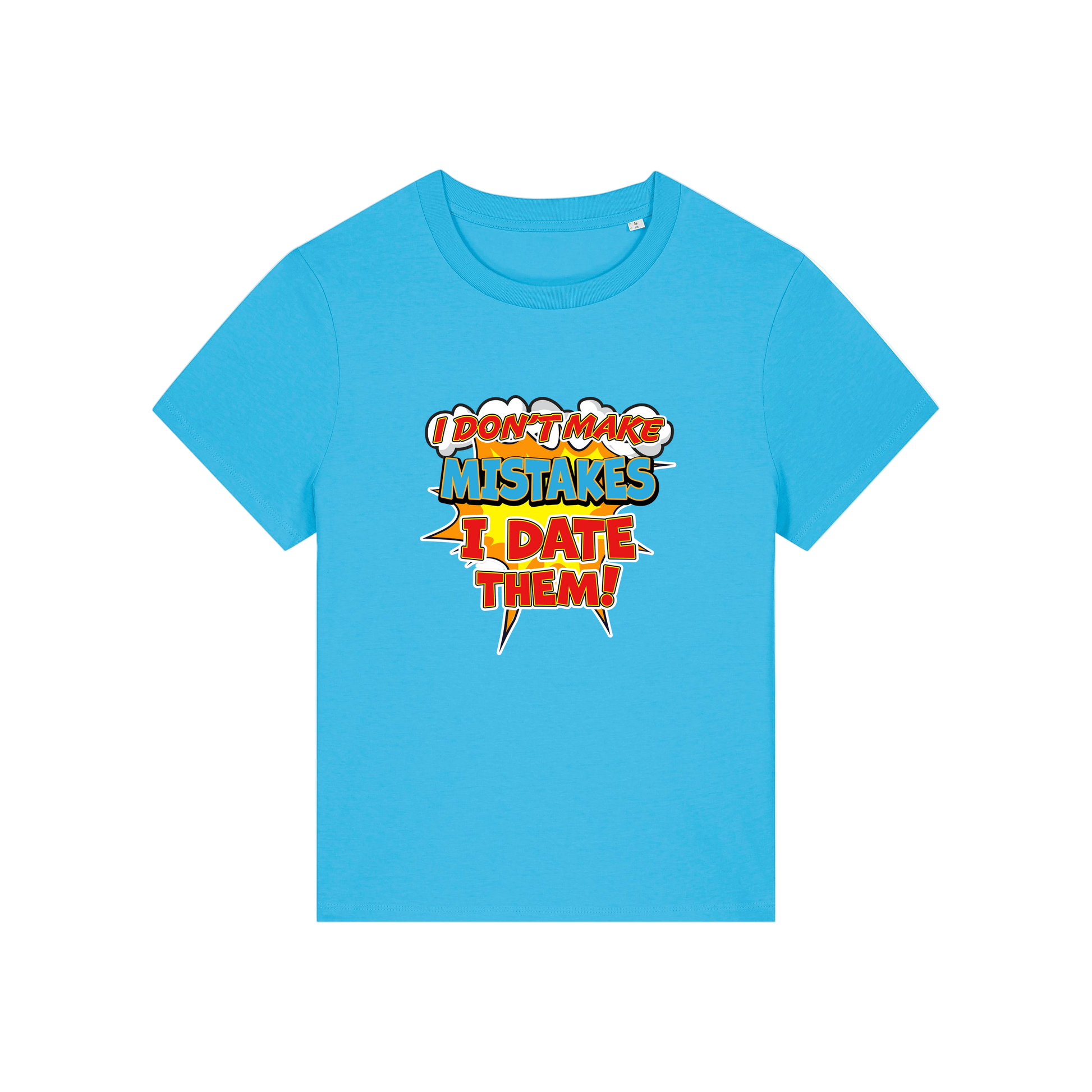 blue funny slogan t-shirt that reads 'i don't make mistakes i date them'