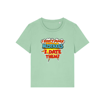 green funny slogan t-shirt that reads 'i don't make mistakes i date them'