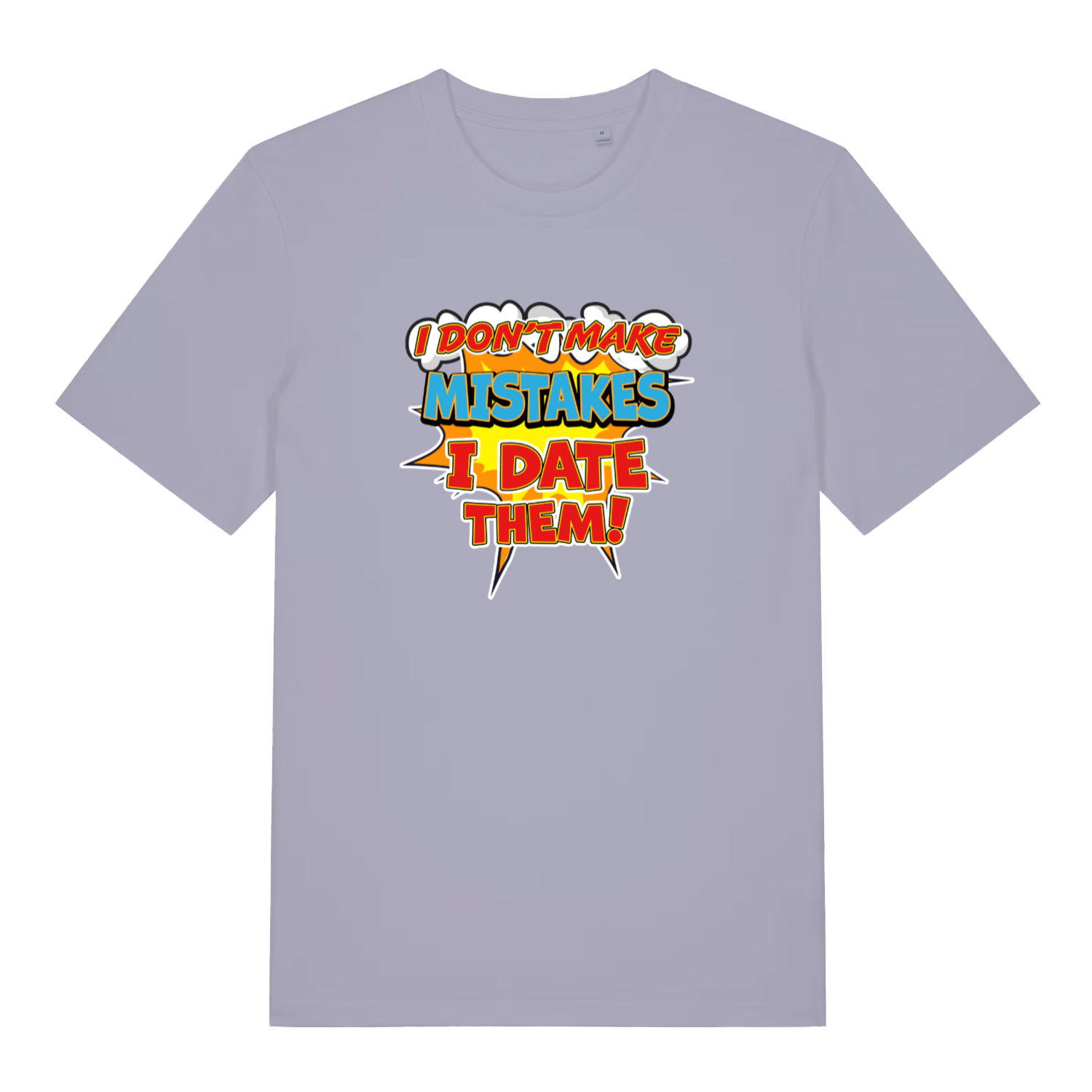 lavender women's funny slogan t-shirt with the text 'i don't make mistakes i date them'