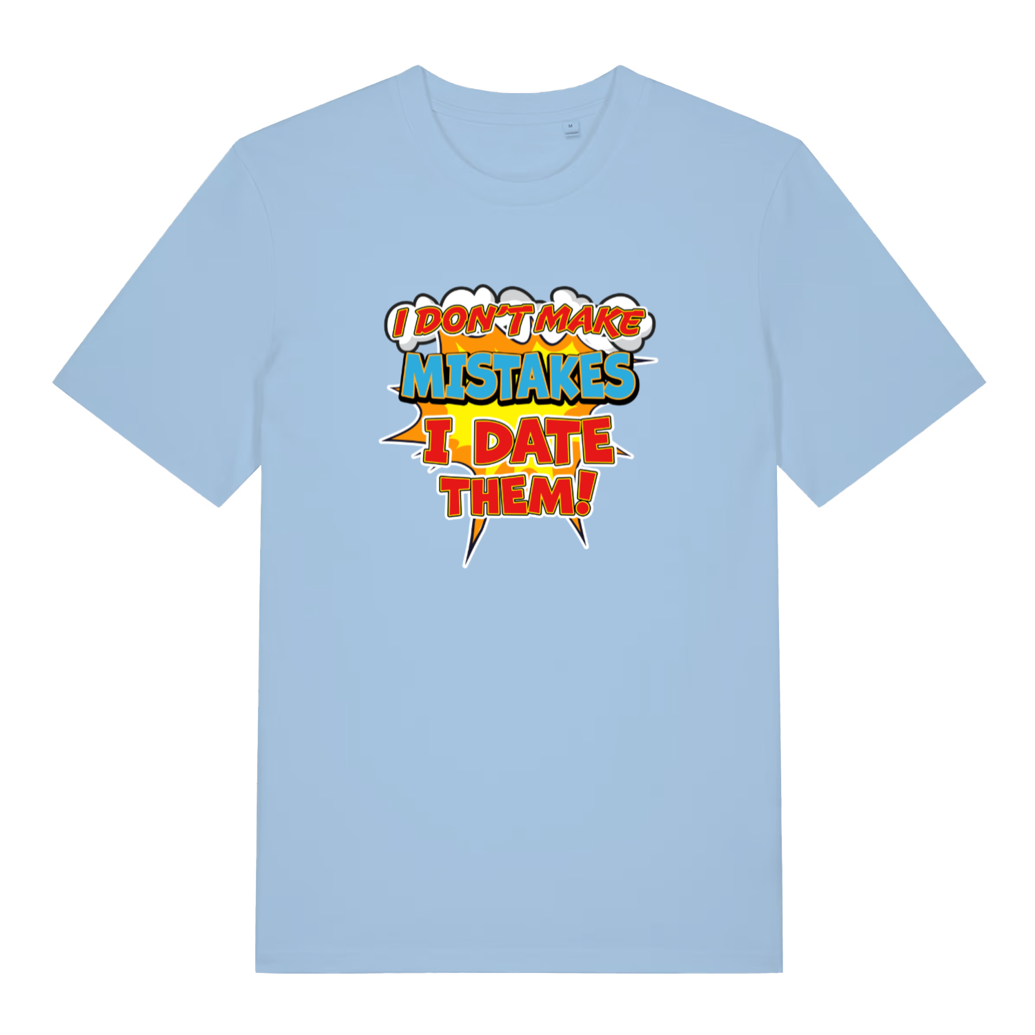 light blue women's funny slogan t-shirt with the text 'i don't make mistakes i date them'