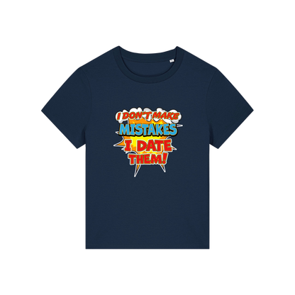 navy funny slogan t-shirt that reads 'i don't make mistakes i date them'