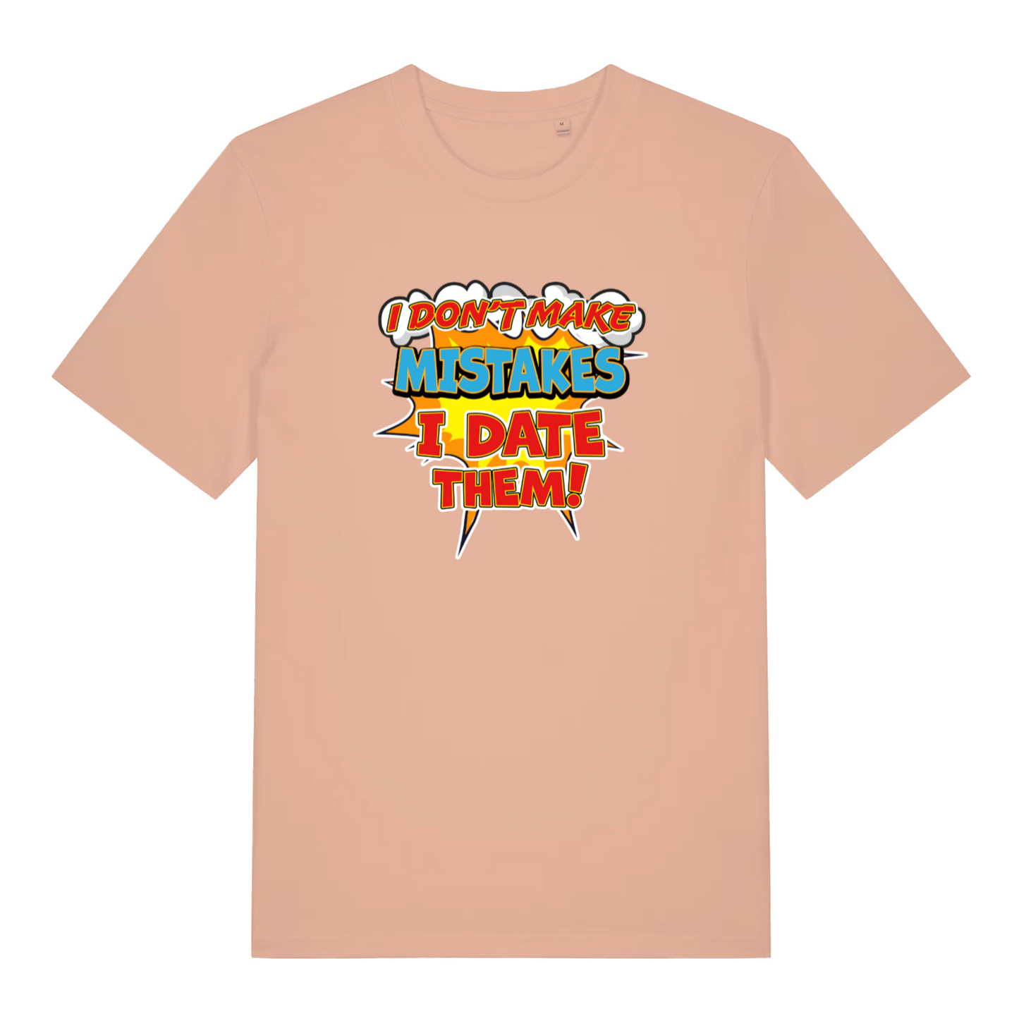 peach women's funny slogan t-shirt with the text 'i don't make mistakes i date them'