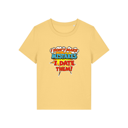 yellow funny slogan t-shirt that reads 'i don't make mistakes i date them'