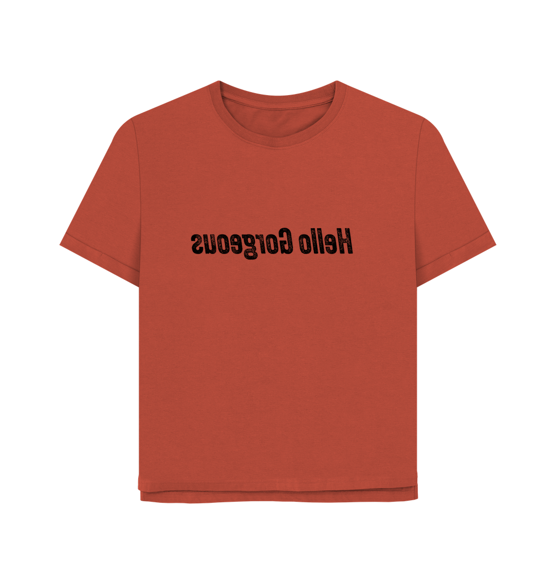 Rust Hello Gorgeous Women's Relaxed Fit T-shirt