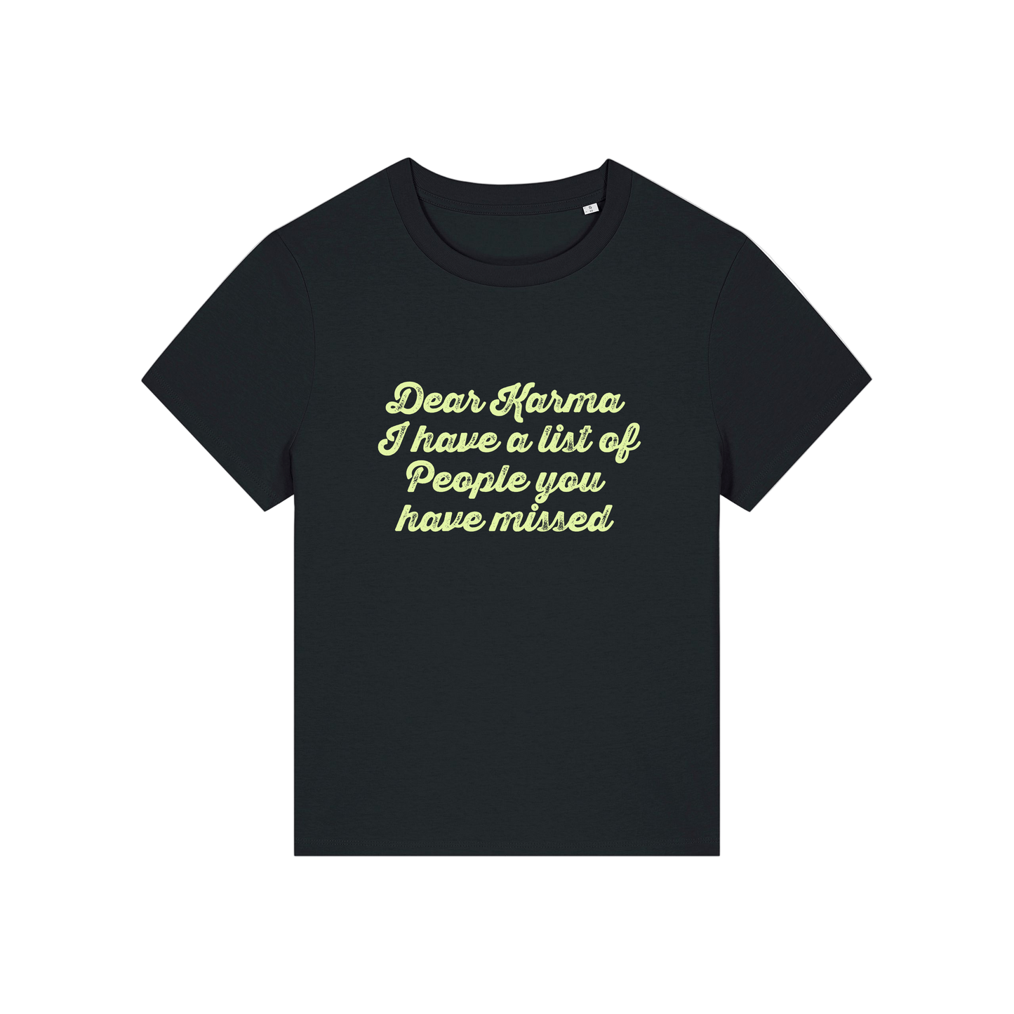 black sarcastic t-shirt with the slogan 'dear karma i have a list of people you have missed'