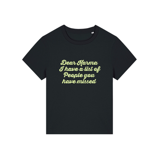 black sarcastic t-shirt with the slogan 'dear karma i have a list of people you have missed'