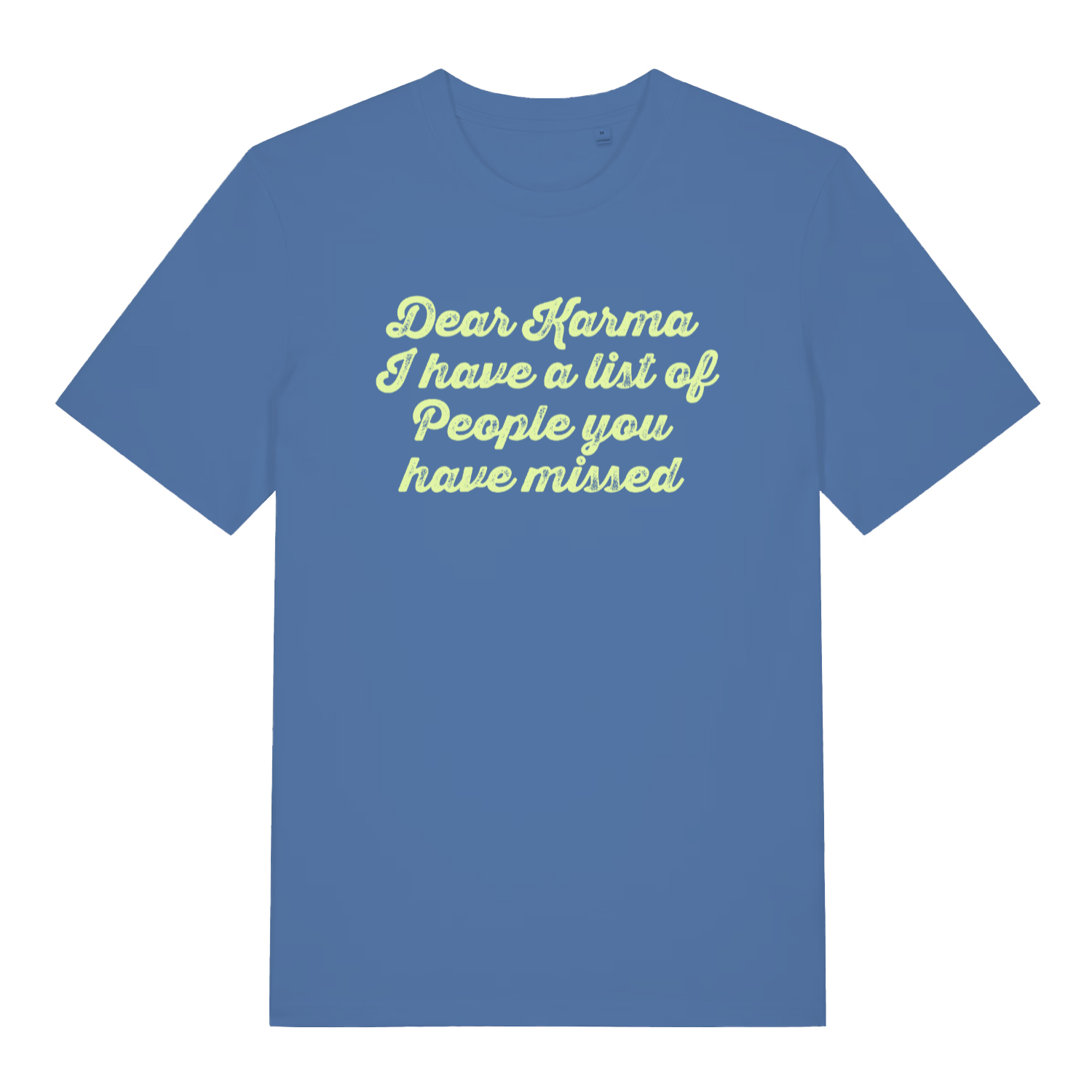 blue women's sarcastic t-shirt with the slogan 'dear karma i have a list of people you have missed'