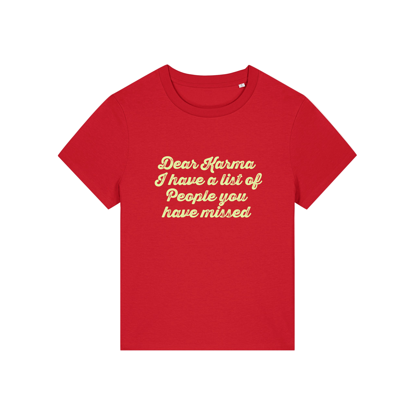 red sarcastic t-shirt with the slogan 'dear karma i have a list of people you have missed'
