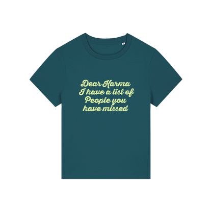 teal sarcastic t-shirt with the slogan 'dear karma i have a list of people you have missed'