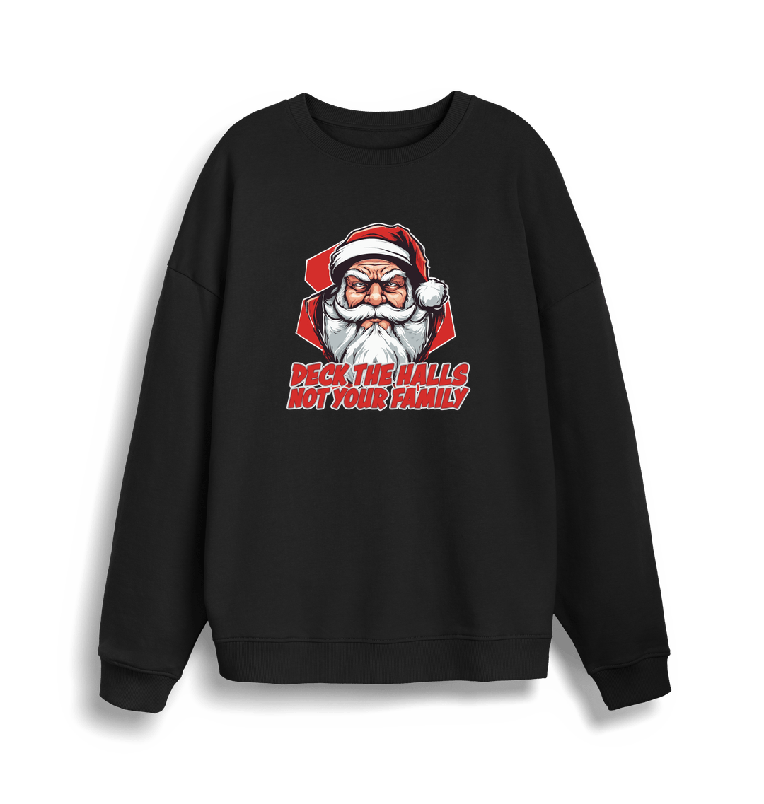black christmas jumper with the graphic of santa and the slogan 'deck the halls not your family'