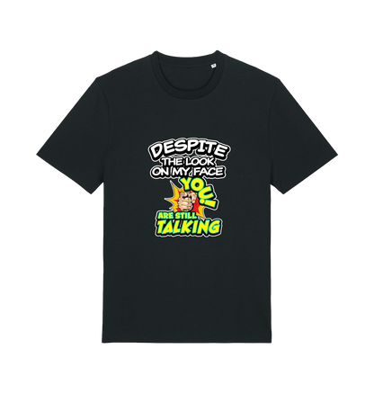 black funny offensive t-shirt with the slogan 'despite the look on my face you are still talking'