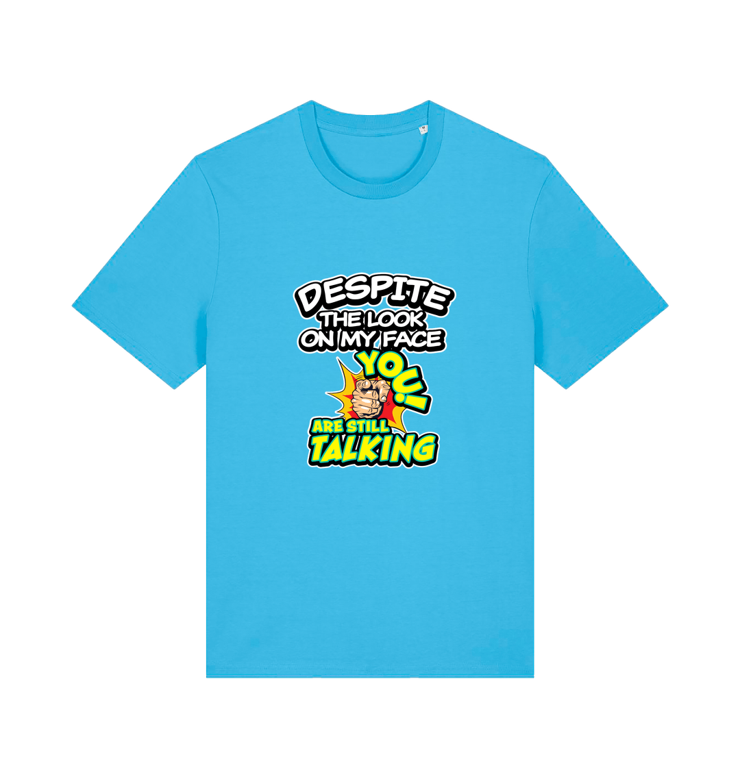 blue funny offensive t-shirt with the slogan 'despite the look on my face you are still talking'