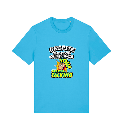 blue funny offensive t-shirt with the slogan 'despite the look on my face you are still talking'