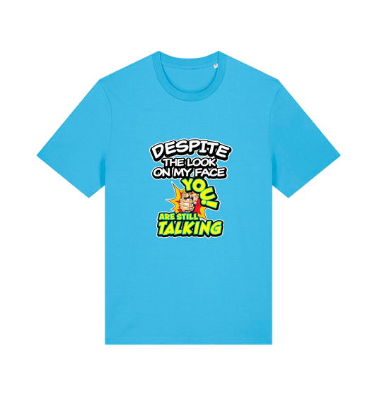 blue funny offensive t-shirt with the slogan 'despite the look on my face you are still talking'