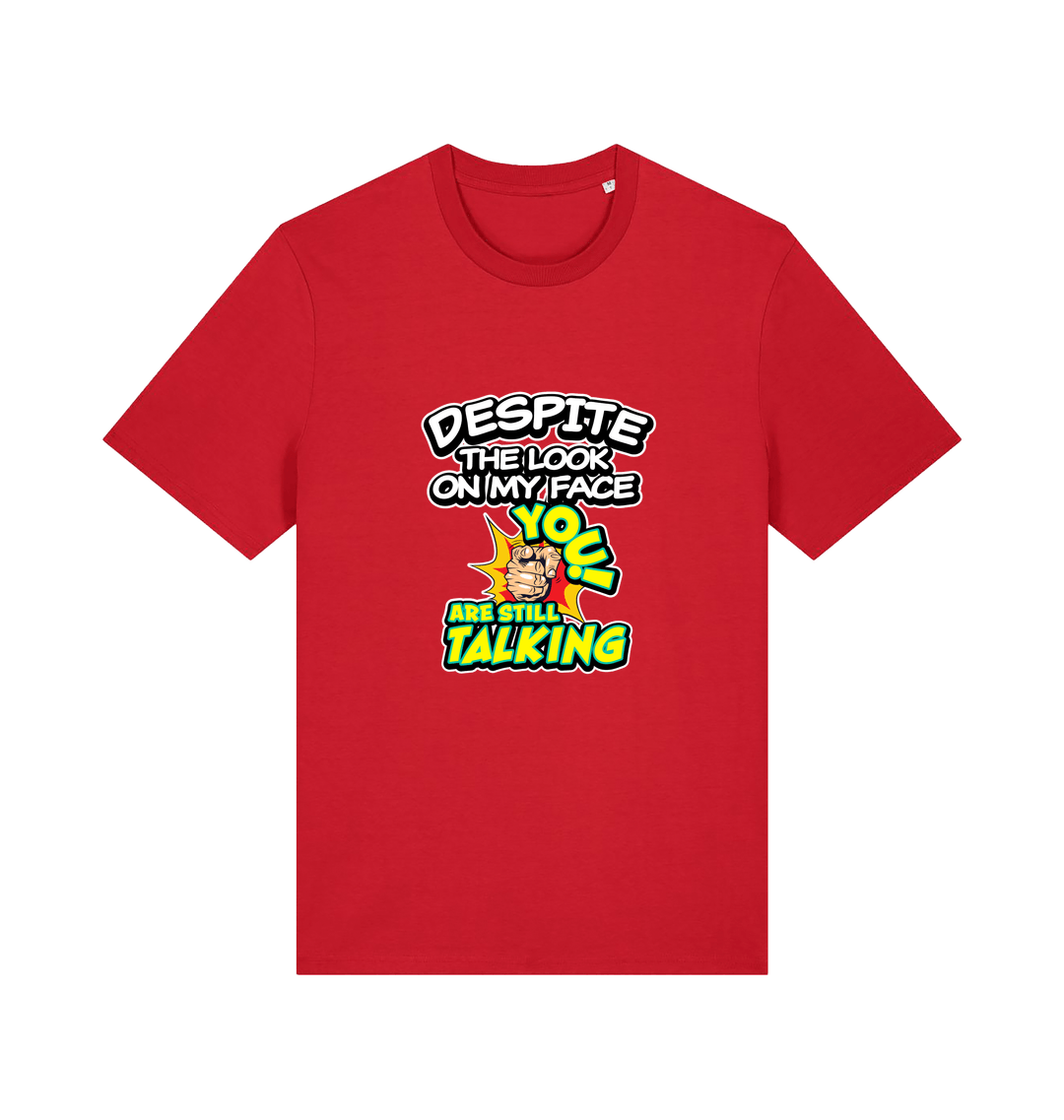 red funny offensive t-shirt with the slogan 'despite the look on my face you are still talking'