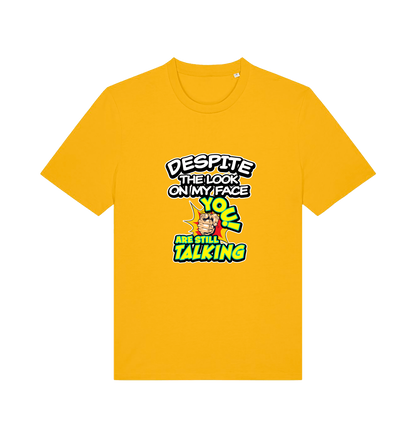 yellow funny offensive t-shirt with the slogan 'despite the look on my face you are still talking'