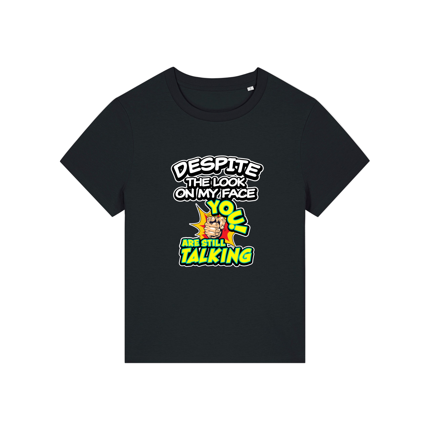 black funny slogan t-shirt with 'despite the look on my face you are still talking'