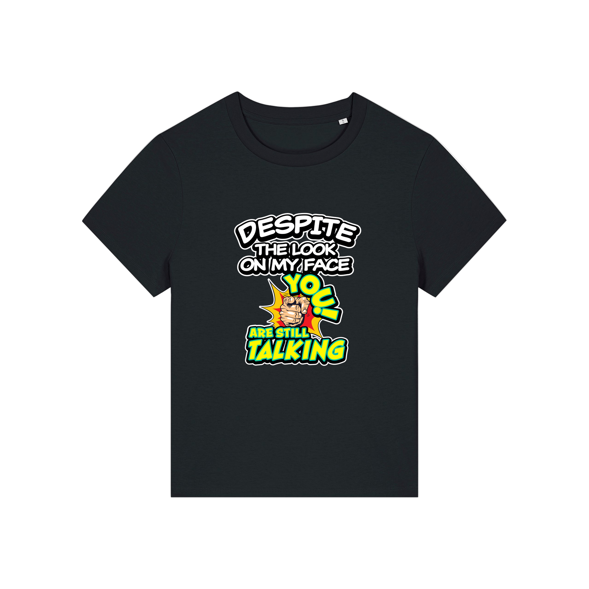 black funny slogan t-shirt with 'despite the look on my face you are still talking'