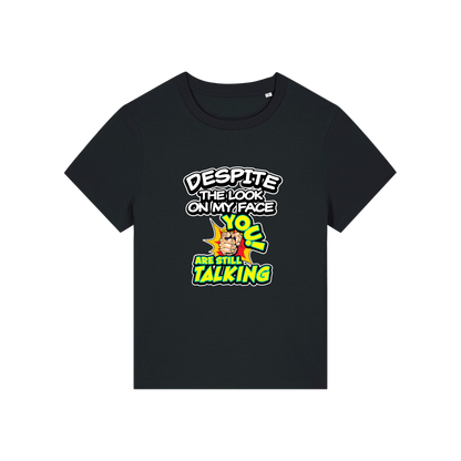 black funny slogan t-shirt with 'despite the look on my face you are still talking'