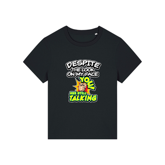 black funny slogan t-shirt with 'despite the look on my face you are still talking'