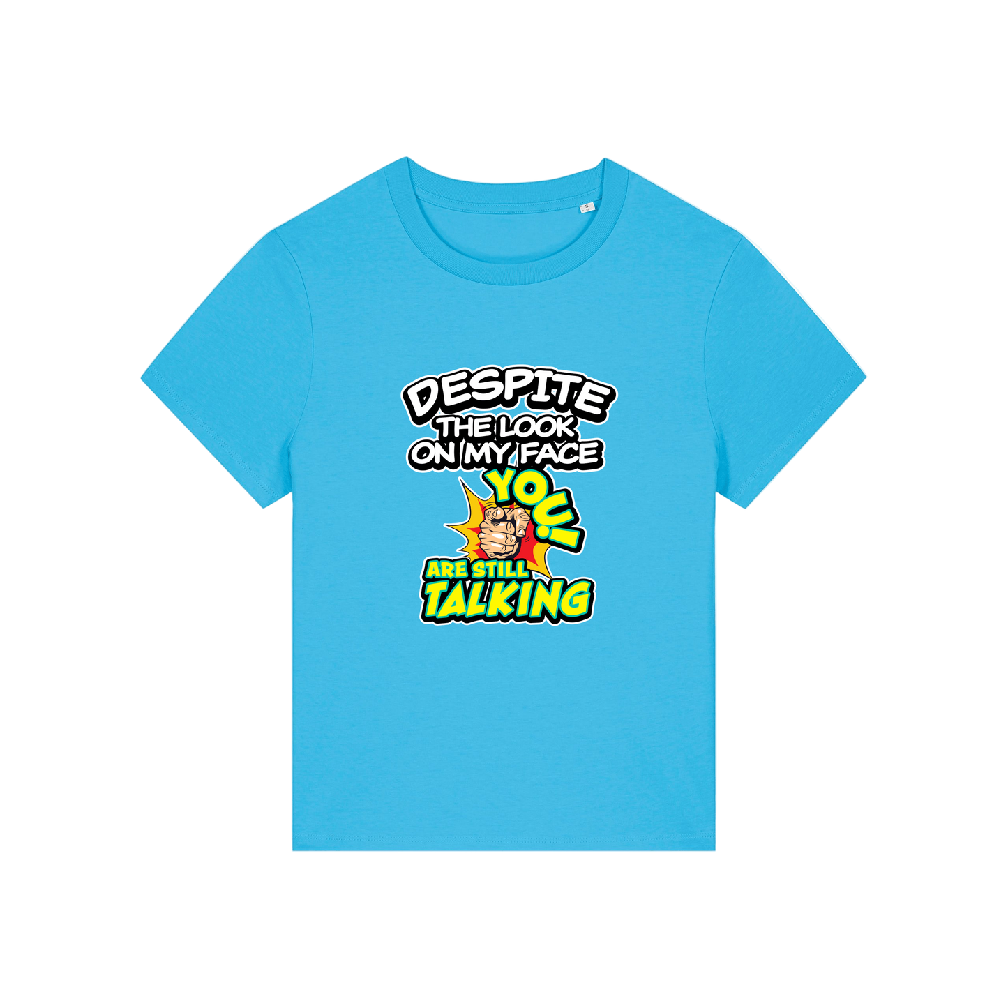 blue funny slogan t-shirt with 'despite the look on my face you are still talking'