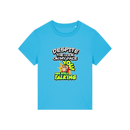 blue funny slogan t-shirt with 'despite the look on my face you are still talking'
