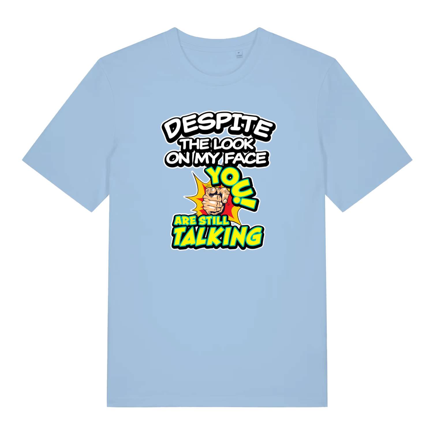 light blue women's funny slogan t-shirt with the text 'despite the look on my face you are still talking'