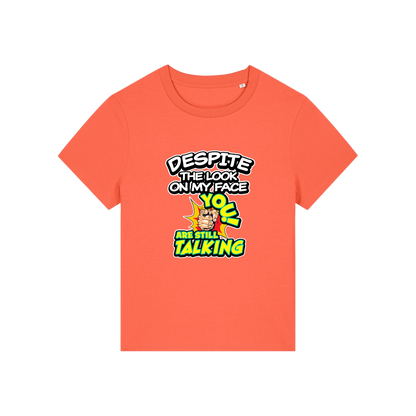 orange funny slogan t-shirt with 'despite the look on my face you are still talking'