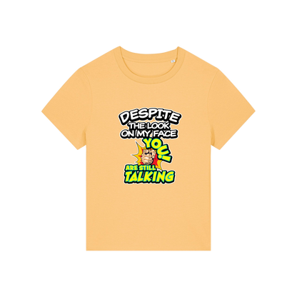 yellow funny slogan t-shirt with 'despite the look on my face you are still talking'