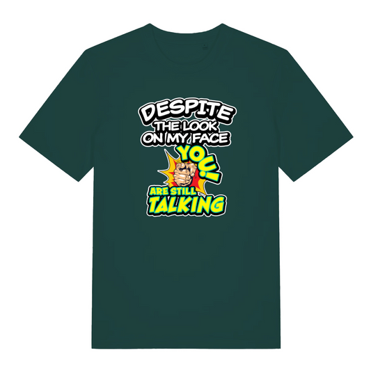 green funny offensive t-shirt with the slogan 'despite the look on my face you are still talking'