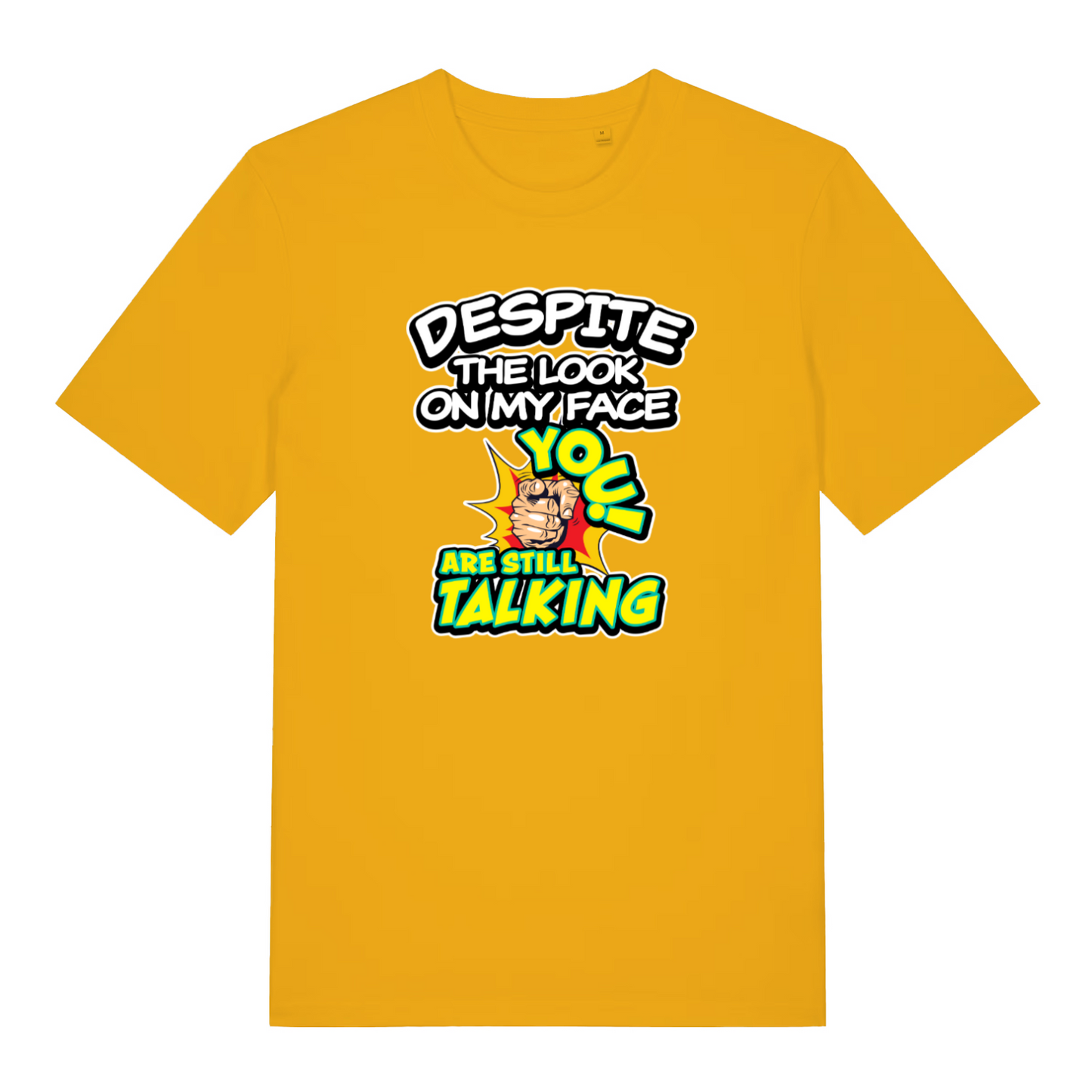 yellow funny offensive t-shirt with the slogan 'despite the look on my face you are still talking'