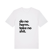 white funny offensive t-shirt with the slogan 'do no harm take no shit'
