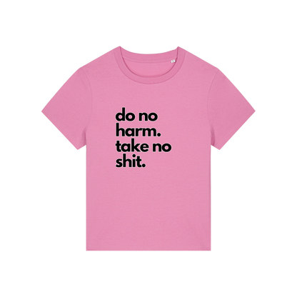 pink slogan t-shirt that reads 'do no harm take no shit'