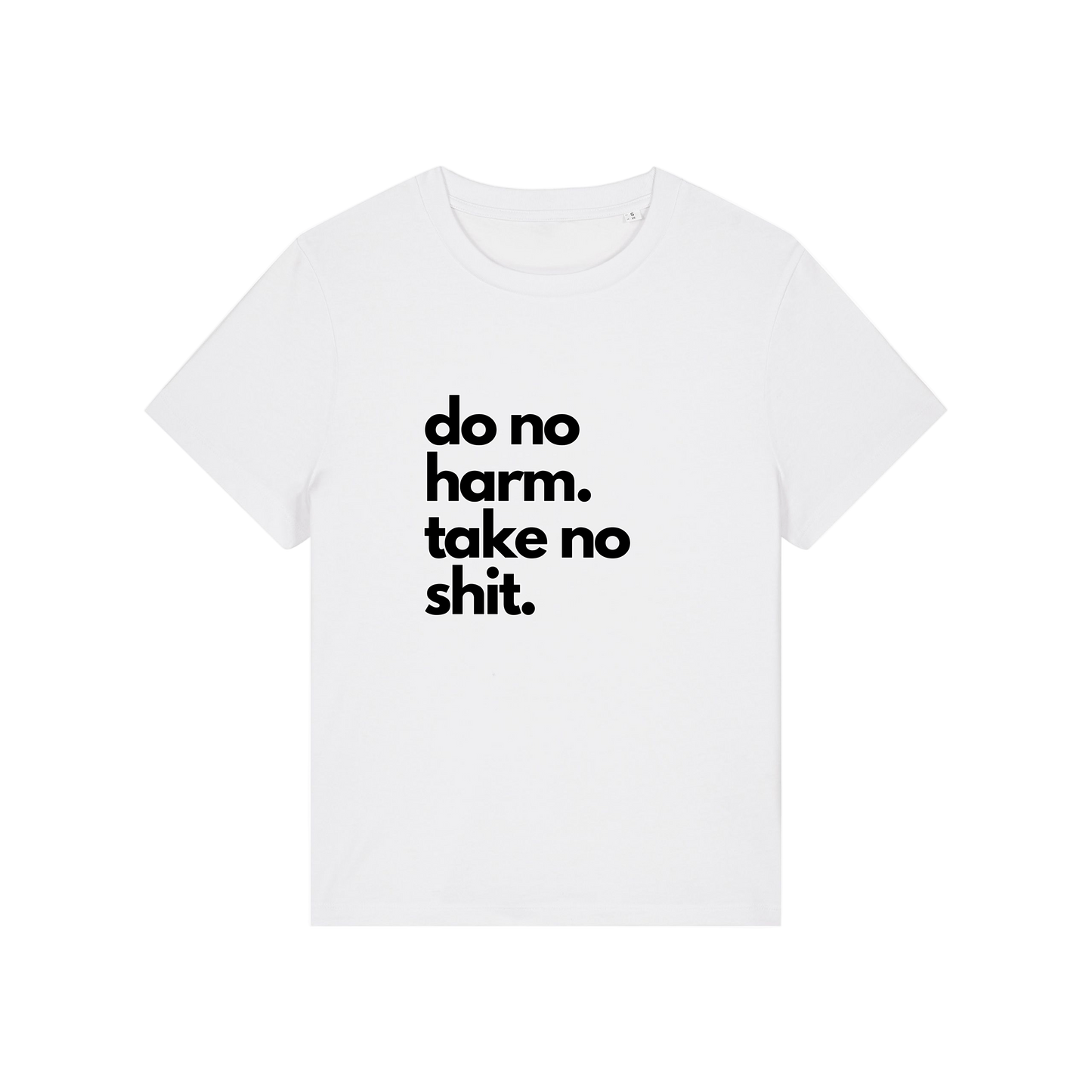 white slogan t-shirt that reads 'do no harm take no shit'