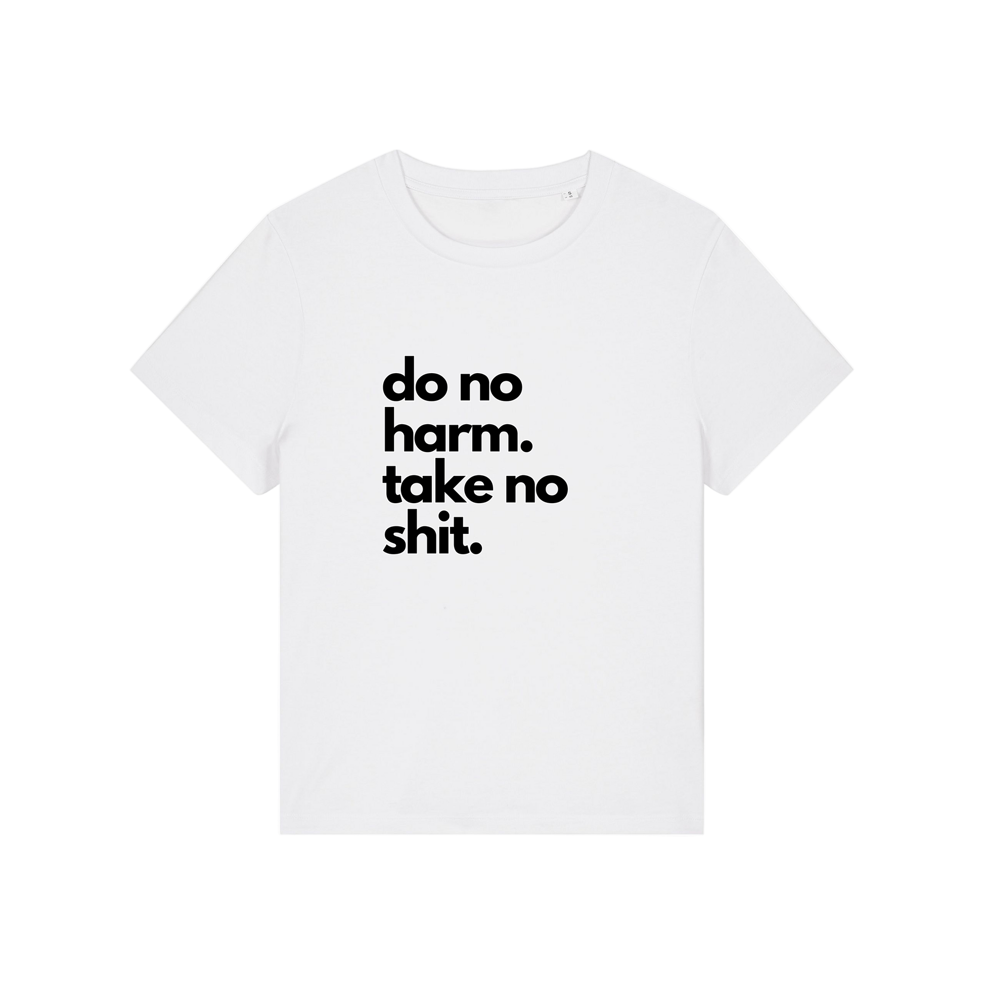 white slogan t-shirt that reads 'do no harm take no shit'