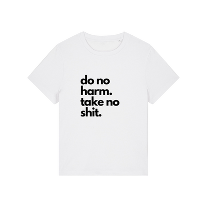 white slogan t-shirt that reads 'do no harm take no shit'