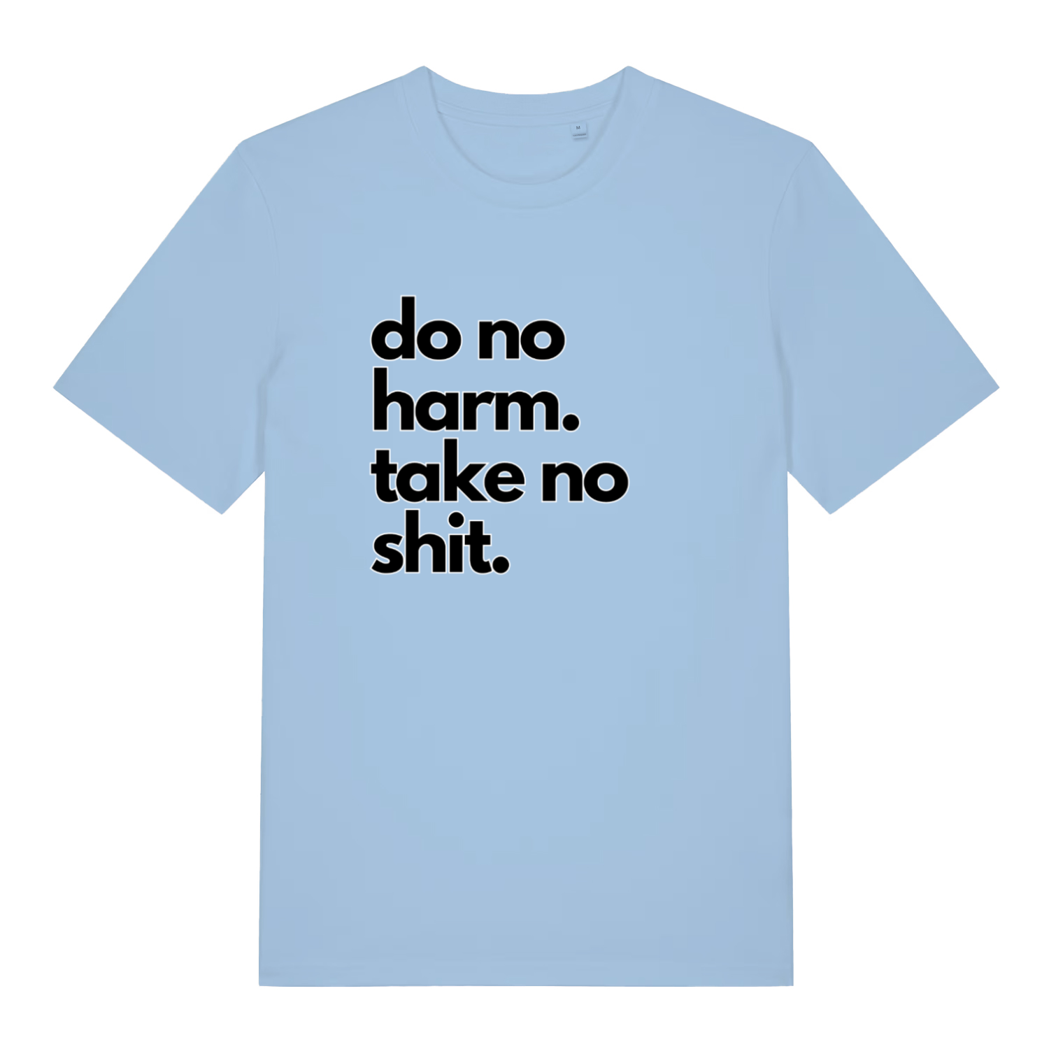 light blue slogan t-shirt with the text 'do no harm take no shit'