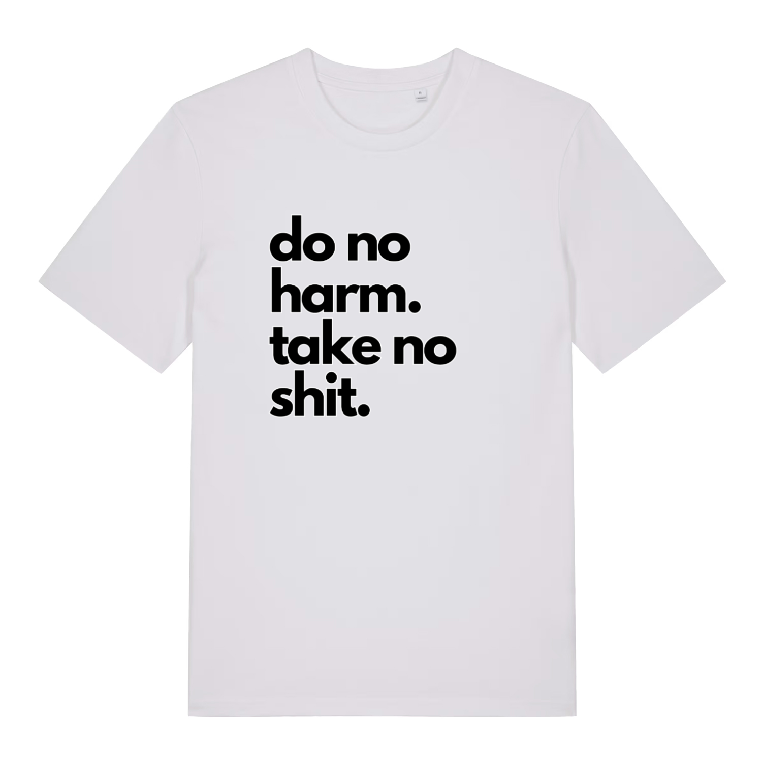 white slogan t-shirt with the text 'do no harm take no shit'