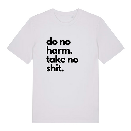 white slogan t-shirt with the text 'do no harm take no shit'