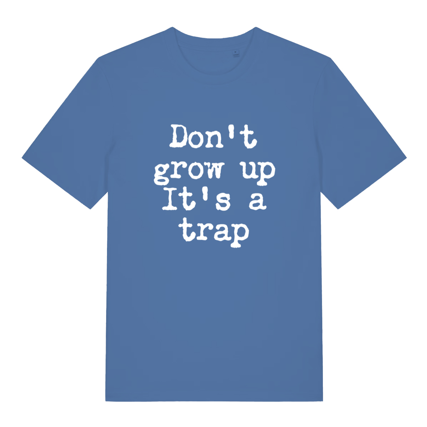 Blue Don't Grow Up T-shirt flat lay featuring funny handwritten life advice text