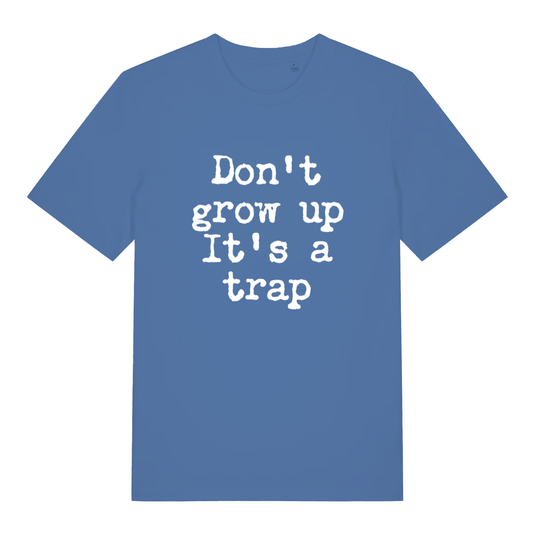 Blue Don't Grow Up T-shirt flat lay featuring funny handwritten life advice text