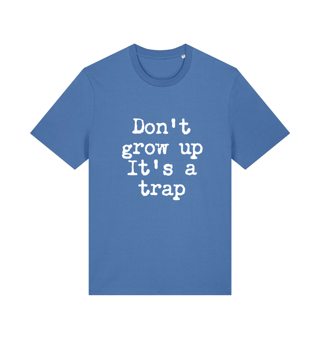 blue sarcastic t-shirt with the slogan 'don't grow up it's a trap'