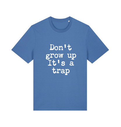 blue sarcastic t-shirt with the slogan 'don't grow up it's a trap'