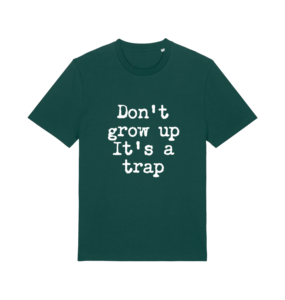 green sarcastic t-shirt with the slogan 'don't grow up it's a trap'