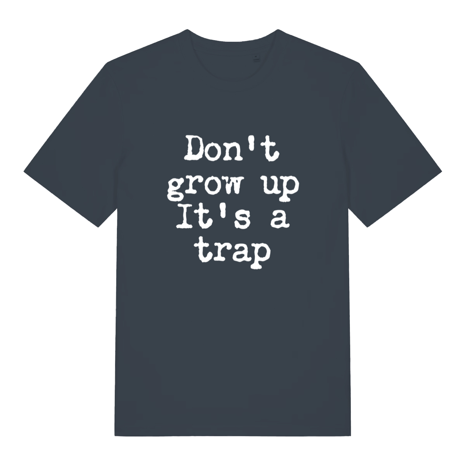 Ink Grey Don't Grow Up T-shirt flat lay with bold "Don't grow up It's a trap" design