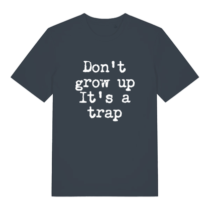 Ink Grey Don't Grow Up T-shirt flat lay with bold "Don't grow up It's a trap" design