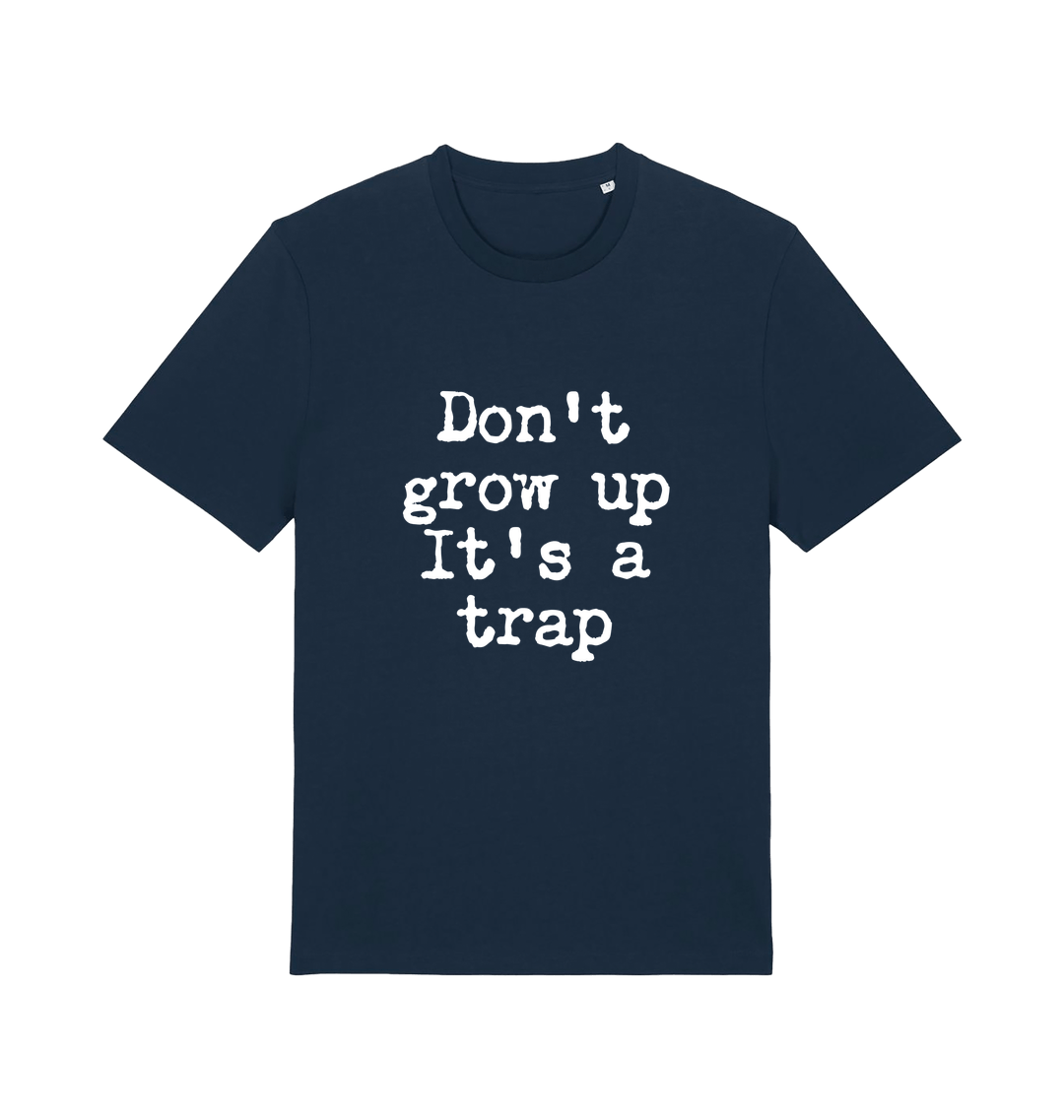 navy sarcastic t-shirt with the slogan 'don't grow up it's a trap'
