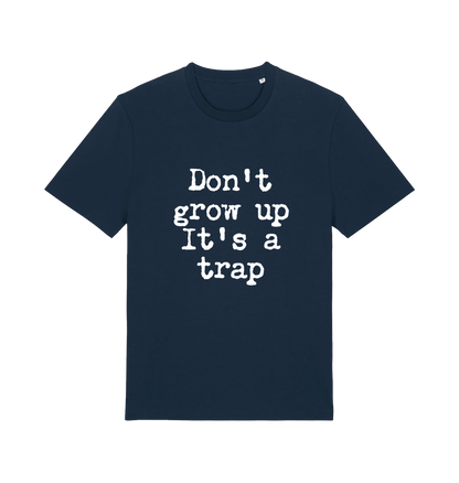 navy sarcastic t-shirt with the slogan 'don't grow up it's a trap'
