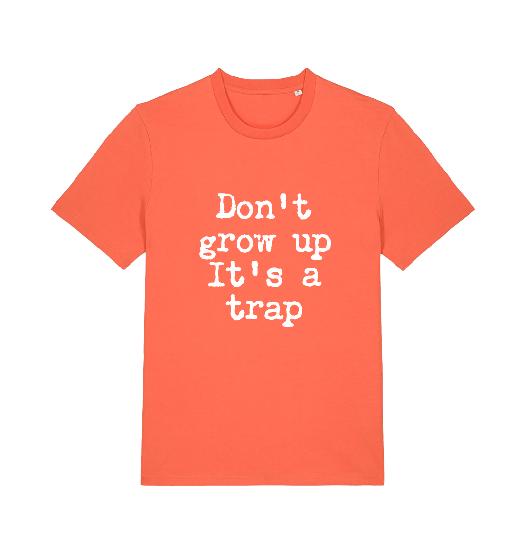 orange sarcastic t-shirt with the slogan 'don't grow up it's a trap'