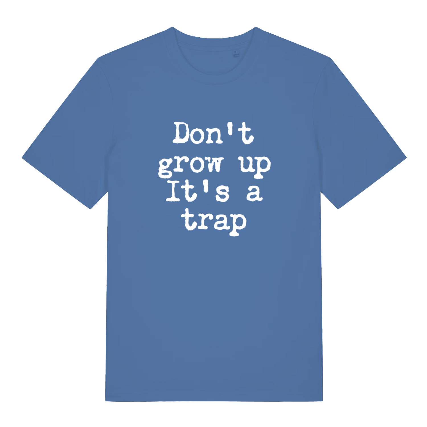 Bright Blue women's Don't Grow Up T-shirt flat lay featuring funny handwritten life advice text